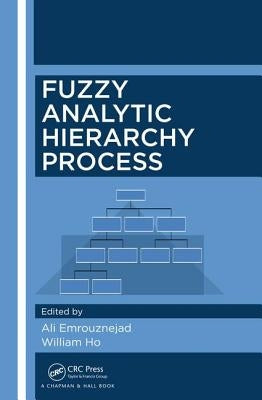 Fuzzy Analytic Hierarchy Process by Emrouznejad, Ali