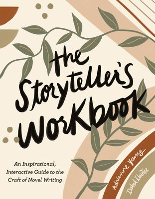The Storyteller's Workbook: An Inspirational, Interactive Guide to the Craft of Novel Writing by Young, Adrienne
