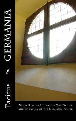 Germania: Newly Revised Edition on The Origin and Situation of the Germanic People by Church
