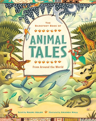 The Barefoot Book of Animal Tales by Adler, Naomi
