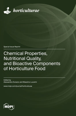 Chemical Properties, Nutritional Quality, and Bioactive Components of Horticulture Food by Durazzo, Alessandra
