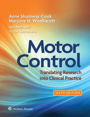 Lippincott Connect Standalone Courseware for Motor Control: Translating Research Into Clinical Practice 1.0 by Shumway-Cook, Anne