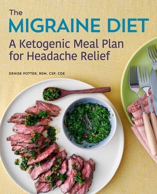 The Migraine Diet: A Ketogenic Meal Plan for Headache Relief by Potter, Denise