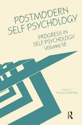 Progress in Self Psychology, V. 18: Postmodern Self Psychology by Goldberg, Arnold I.
