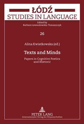 Texts and Minds: Papers in Cognitive Poetics and Rhetoric by Lewandowska-Tomaszczyk, Barbara