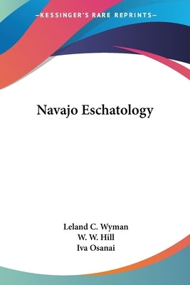 Navajo Eschatology by Wyman, Leland C.