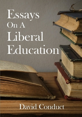 Essays On A Liberal Education by Conduct, David