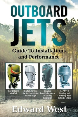 Outboard Jets: Guide to Installations and Performance by West, Edward