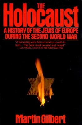 The Holocaust: A History of the Jews of Europe During the Second World War by Gilbert, Martin