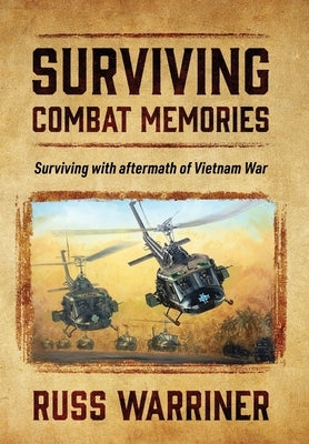 Surviving Combat Memories: Surviving with aftermath of Vietnam War by Warriner, Russ