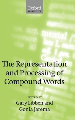 The Representation and Processing of Compound Nouns by Libben, Gary