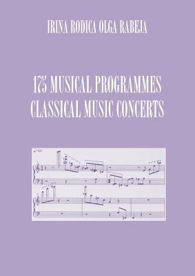 175 Musical Programmes: Classical Music Concerts by Rabeja, Irina Rodica Olga