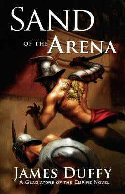 Sand of the Arena by Duffy, James
