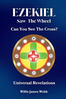 Ezekiel Saw The Wheel: Can You See The Cross? by Webb, Willie James
