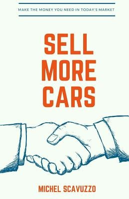 Sell More Cars by Scavuzzo, Michel