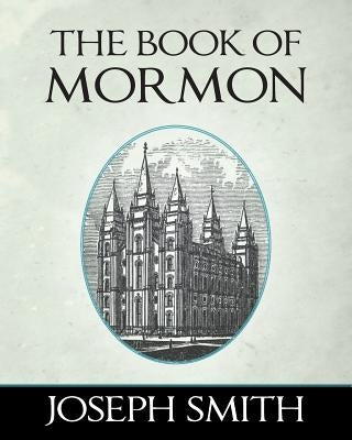 The Book of Mormon by Smith, Joseph