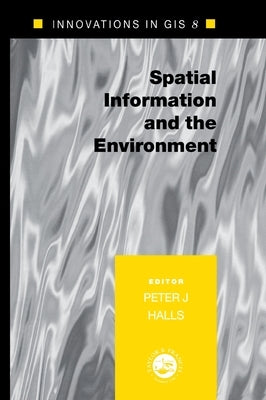 Spatial Information and the Environment by Halls, Peter