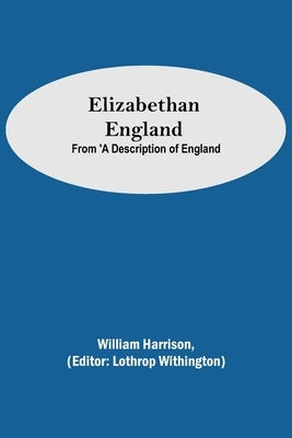 Elizabethan England; From 'A Description of England by Harrison, William
