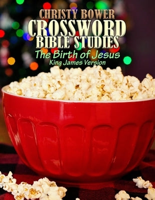Crossword Bible Studies - The Birth of Jesus: King James Version by Bower, Christy