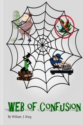 Web of Confusion by King, William J., Jr.