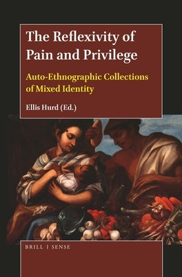The Reflexivity of Pain and Privilege: Auto-Ethnographic Collections of Mixed Identity by Hurd