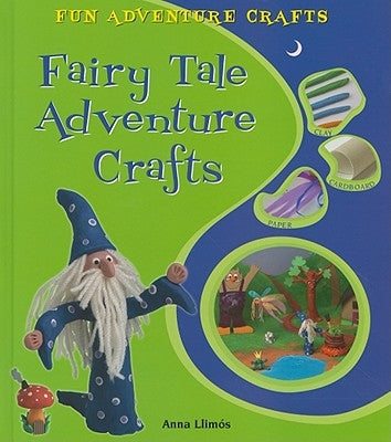 Fairy Tale Adventure Crafts by Llimós, Anna