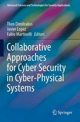 Collaborative Approaches for Cyber Security in Cyber-Physical Systems by Dimitrakos, Theo