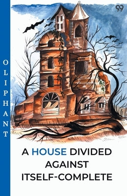 A House Divided Against Itself-Complete by Oliphant