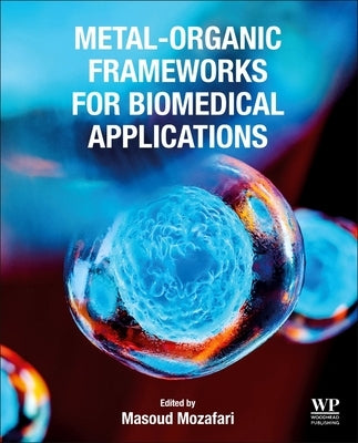 Metal-Organic Frameworks for Biomedical Applications by Mozafari, Masoud