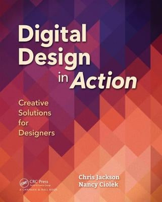 Digital Design in Action: Creative Solutions for Designers by Jackson, Chris