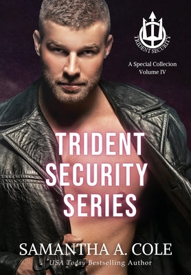 Trident Security Series: A Special Collection Volume IV by Cole, Samantha a.