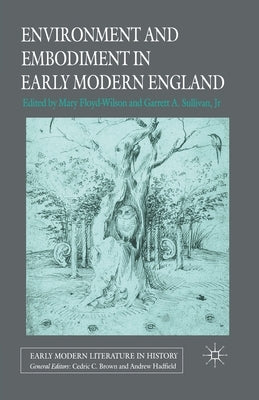 Environment and Embodiment in Early Modern England by Floyd-Wilson, M.