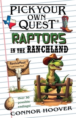 Pick Your Own Quest: Raptors in the Ranchland by Hoover, Connor