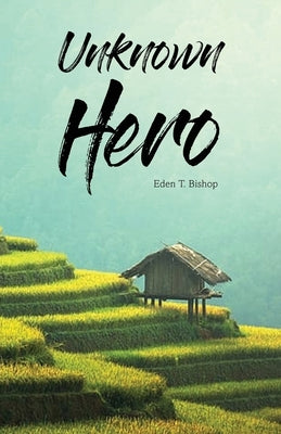 Unknown Hero by Bishop, Eden T.