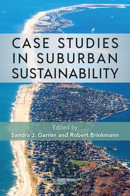 Case Studies in Suburban Sustainability by Garren, Sandra J.