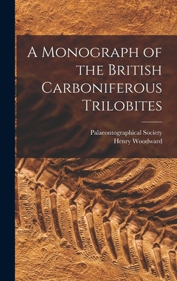 A Monograph of the British Carboniferous Trilobites by Woodward, Henry