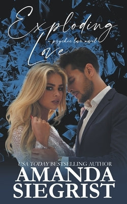 Exploding Love by Siegrist, Amanda