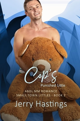Cop's Punished Little: ABDL MM Romance by Hastings, Jerry