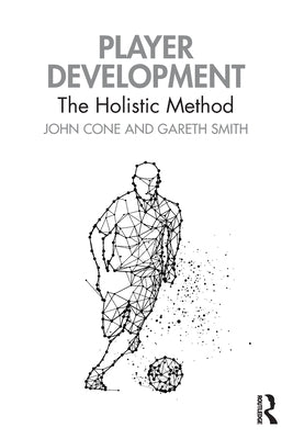 Player Development: The Holistic Method by Cone, John