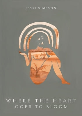 Where the Heart Goes to Bloom by Simpson, Jessi