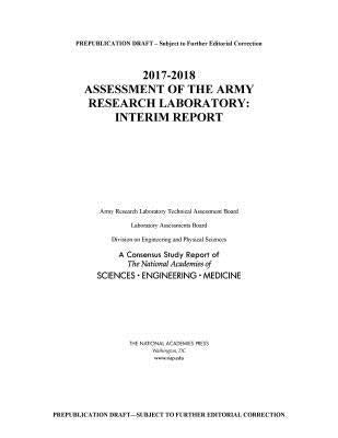 2017-2018 Assessment of the Army Research Laboratory: Interim Report by National Academies of Sciences Engineeri