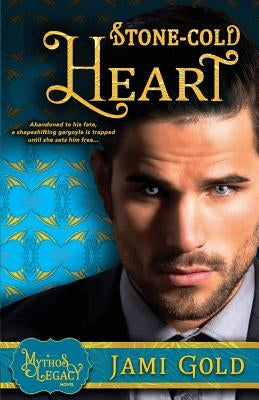 Stone-Cold Heart: A Mythos Legacy Novel by Gold, Jami