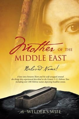 Mother of the Middle East by Wife, The Welder's