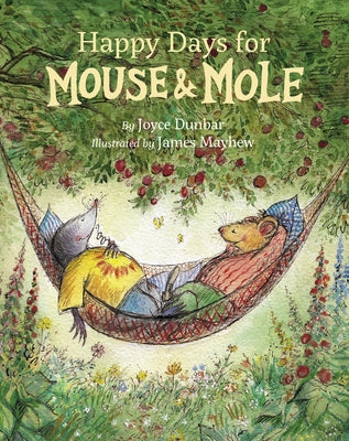 Happy Days for Mouse and Mole by Dunbar, Joyce