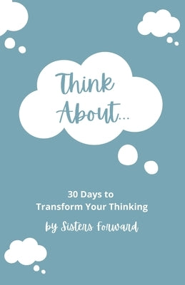 Think About: 30 Days to Transform Your Thinking by Elder, Cassia