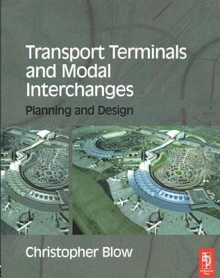 Transport Terminals and Modal Interchanges by Blow, Christopher