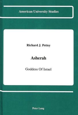 Asherah: Goddess of Israel by Petty, Richard J.