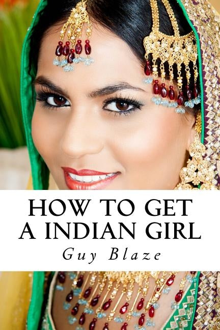 How To Get A Indian Girl by Blaze, Guy
