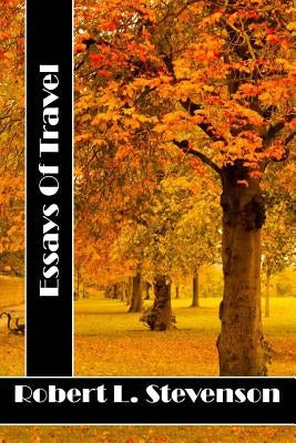 Essays Of Travel: (Robert Louis Stevenson Classics Collection) by Stevenson, Robert Louis