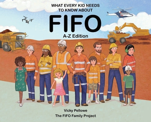 What Every Kid Needs to Know About FIFO: A-Z Edition by Pellowe, Vicky